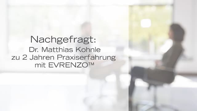 Nachgefragt: Dr. Matthias Kohnle zu 2 Jahren Praxiserfahrung mit EVRENZO
